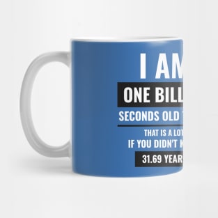 I am One Billion Seconds Old Today Explained Mug